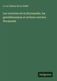 Les verreries de la Normandie, les gentilshommes et artistes verriers Normands