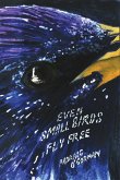 even small birds fly free even small birds fly free