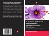 A maravilha medicinal de Crocus sativus L.: desvendando os seus fitoquímicos