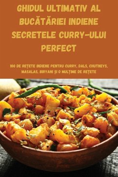 Cover GHIDUL ULTIMATIV AL BUC¿T¿RIEI INDIENE SECRETELE CURRY-ULUI PERFECT