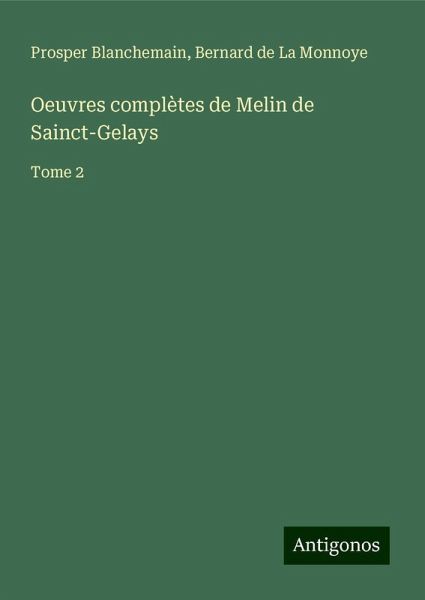 Oeuvres complètes de Melin de Sainct-Gelays Oeuvres complètes de Melin de Sainct-Gelays