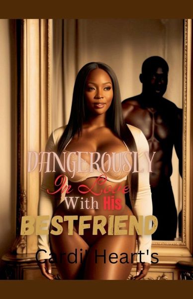 Dangerously In Love With His Bestfriend Dangerously In Love With His Bestfriend