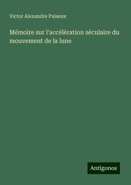 Mémoire sur l'accélération séculaire du mouvement de la lune Mémoire sur l'accélération séculaire du mouvement de la lune