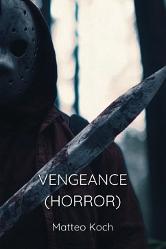 VENGEANCE (HORROR) - Koch, Matteo