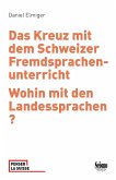Das Kreuz mit dem Schweizer Fremdsprachenunterricht Das Kreuz mit dem Schweizer Fremdsprachenunterricht