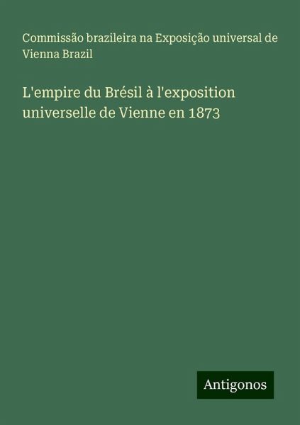 L'empire du Brésil à l'exposition universelle de Vienne en 1873