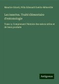 Les insectes. Traité élémentaire d'entomologie Les insectes. Traité élémentaire d'entomologie
