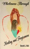 Wholeness Through Healing and Forgiveness