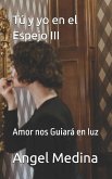 Tú y yo en el Espejo III Tú y yo en el Espejo III