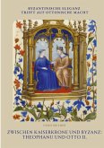 Zwischen Kaiserkrone und Byzanz: Theophanu und Otto II. Zwischen Kaiserkrone und Byzanz: Theophanu und Otto II.