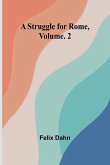 A Struggle for Rome, Volume. 2 A Struggle for Rome, Volume. 2