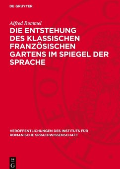 Die Entstehung des klassischen französischen Gartens im Spiegel der Sprache - Rommel, Alfred