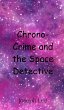 Chrono-Crime and the Space Detective - Bild 1