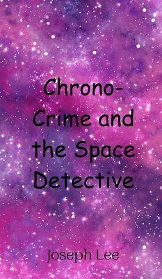 Chrono-Crime and the Space Detective - Lee, Joseph