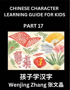 Chinese Character Learning Guide for Kids (Part 17)- Brain Game Test Series, Easy Lessons for Kids to Learn Recognizing Simplified Chinese Characters - Zhang, Wenjing