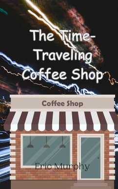 The Time-Traveling Coffee Shop - Murphy, Eric