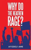 Why Do The Heathen Rage? Why Do The Heathen Rage?