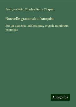 Nouvelle grammaire française - Noël, François; Chapsal, Charles Pierre