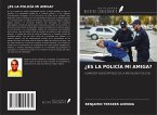 ¿ES LA POLICÍA MI AMIGA? ¿ES LA POLICÍA MI AMIGA?