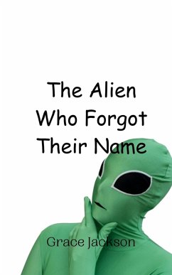 The Alien Who Forgot Their Name - Jackson, Grace