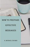 How to Prepare an Effective Message How to Prepare an Effective Message