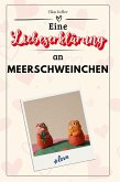 Eine Liebeserklärung an Meerschweinchen Eine Liebeserklärung an Meerschweinchen