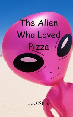 The Alien Who Loved Pizza - King, Leo