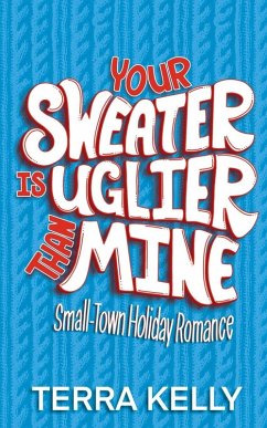 Cover Your Sweater is Uglier Than Mine (Small-Town Romantic Comedy)