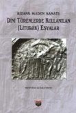 Bizans Maden Sanati Dini Törenlerde Kullanilan Liturjik Esyalar Bizans Maden Sanati Dini Törenlerde Kullanilan Liturjik Esyalar