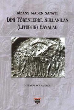 Cover Bizans Maden Sanati Dini Törenlerde Kullanilan Liturjik Esyalar