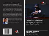 Valutazione della TV nella campagna contro il lavoro minorile e la tratta Valutazione della TV nella campagna contro il lavoro minorile e la tratta