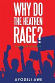 Why Do The Heathen Rage? Why Do The Heathen Rage?