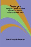 Voyages; voyage de Laponie, voyage de Flandre et de Hollande, du Danemark, de la Suède Voyages; voyage de Laponie, voyage de Flandre et de Hollande, du Danemark, de la Suède