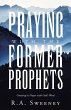 Praying with the Former Prophets - Bild 1