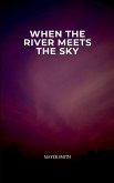 When the River Meets the Sky When the River Meets the Sky