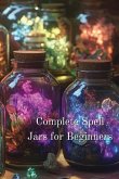 Complete Spell Jars for Beginners