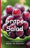 It's Time to Eat Grape Salad