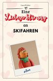 Eine Liebeserklärung an Skifahren Eine Liebeserklärung an Skifahren