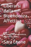 Liberarsi dalla Dipendenza Affettiva
