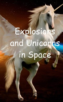 Explosions and Unicorns in Space - Ross, Lily