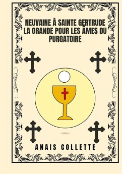 Neuvaine à Sainte Gertrude la Grande pour les âmes du purgatoire - Collette, Anais