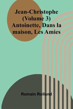 Cover Jean-Christophe (Volume 3); Antoinette, Dans la maison, Les Amies