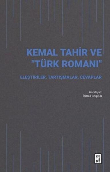 Kemal Tahir ve Türk Romani - Elestiriler Tartismalar Cevaplar
