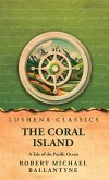 The Coral Island A Tale of the Pacific Ocean The Coral Island A Tale of the Pacific Ocean