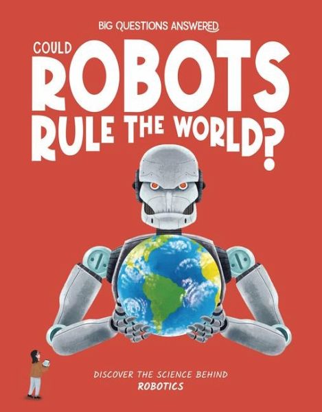 Could Robots Rule the World? Could Robots Rule the World?
