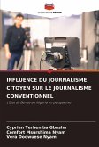 INFLUENCE DU JOURNALISME CITOYEN SUR LE JOURNALISME CONVENTIONNEL INFLUENCE DU JOURNALISME CITOYEN SUR LE JOURNALISME CONVENTIONNEL