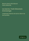 Les insectes. Traité élémentaire d'entomologie Les insectes. Traité élémentaire d'entomologie