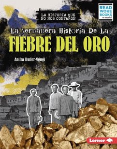 Cover La Verdadera Historia de la Fiebre del Oro (the Real History of the Gold Rush)