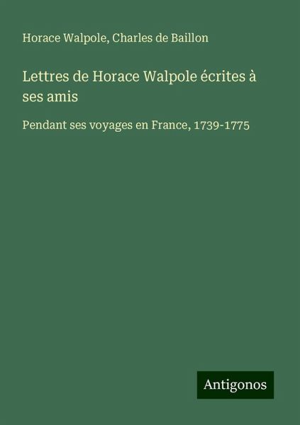 Lettres de Horace Walpole écrites à ses amis