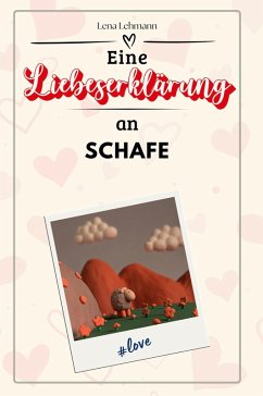 Eine Liebeserklärung an Schafe - Lehmann, Lena